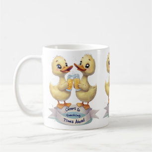 Cheers to Quacking Times Ahead Coffee Mug