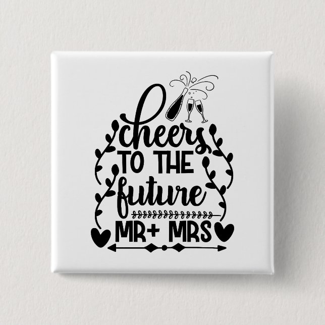 Cheers To The Future Mr + Mrs 2 Inch Square Button (Front)