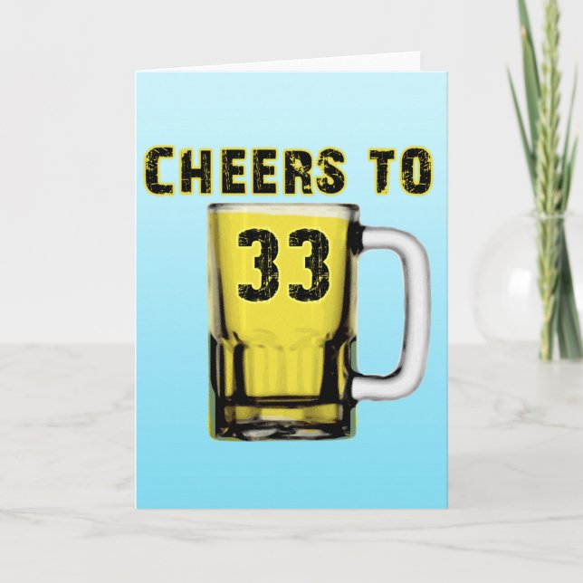 Cheers to Thirty Three. Birthday Card (Front)