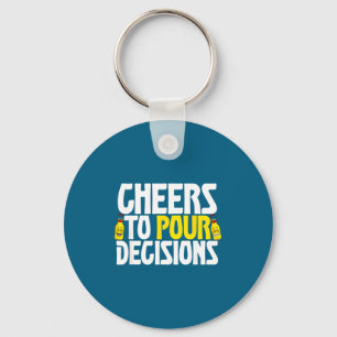Cheers To Ur Decisions Funny Party Beer Meme Quote Keychain