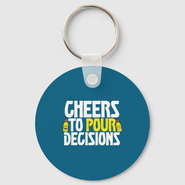 Cheers To Ur Decisions Funny Party Beer Meme Quote Keychain (Front)