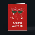 Cheers You're 78 Happy Birthday Card<br><div class="desc">78th birthday card with toasting wine glasses and a funny saying on the inside.  Cheers!</div>