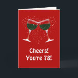 Cheers You're 78 Happy Birthday Card<br><div class="desc">78th birthday card with toasting wine glasses and a funny saying on the inside.  Cheers!</div>