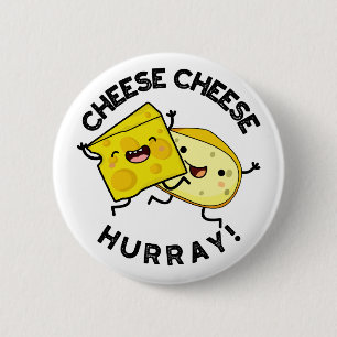 Cheese Cheese Hurray Funny Cheese Pun  2 Inch Round Button