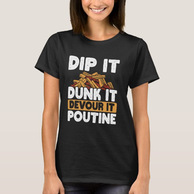 Cheese Curds French Fries Quebec Poutine Indulgent T-Shirt (Front)