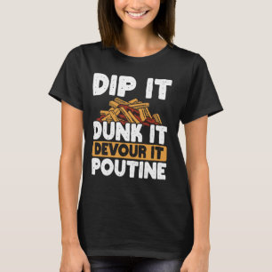 Cheese Curds French Fries Quebec Poutine Indulgent T-Shirt