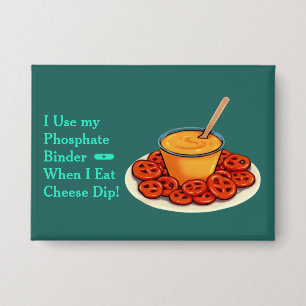 Cheese Dip Phosphate Binder Button
