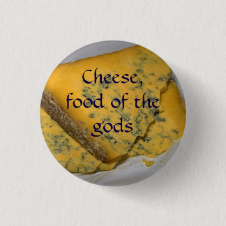 Cheese, food of the gods 1 inch round button