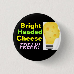 Cheese Freak ! 1 Inch Round Button