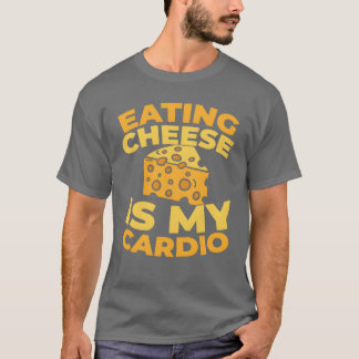 Cheese Funny Cardio Quote funny T-Shirt