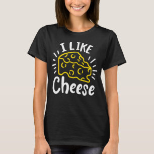 Cheese I Like Cheese T-Shirt
