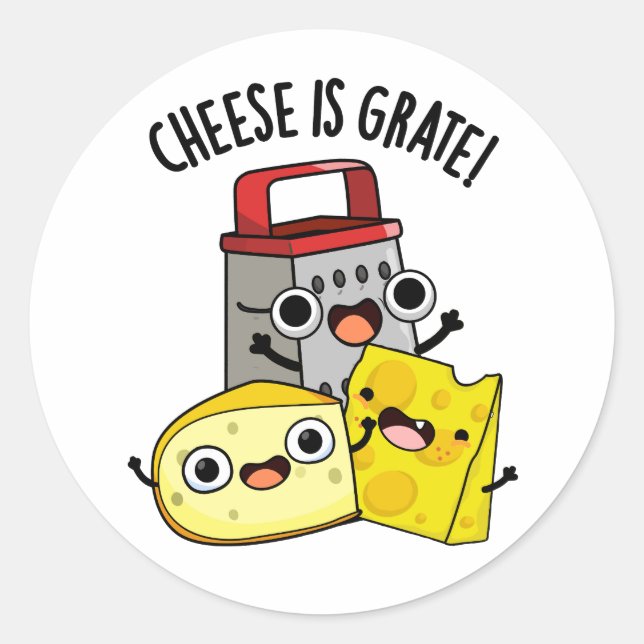 Cheese Is Grate Funny Food Pun  Classic Round Sticker (Front)