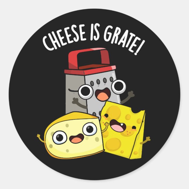 Cheese Is Grate Funny Food Pun Dark BG Classic Round Sticker (Front)