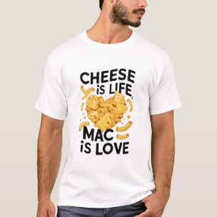 Cheese is Life, Mac is Love T-Shirt