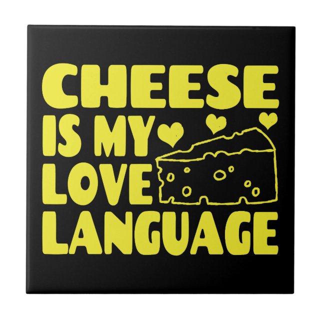 Cheese is My Love Language - Cheese Lovers   Tile (Front)