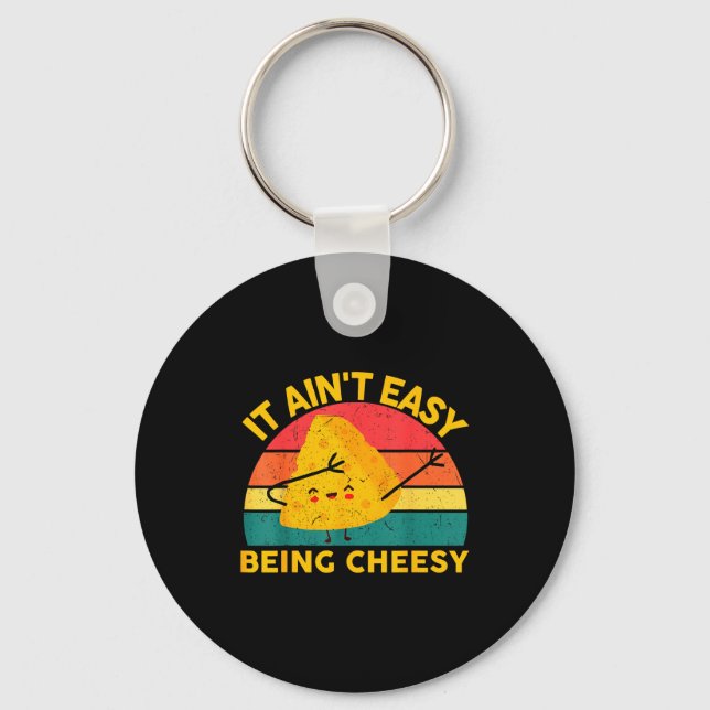 Cheese It Aint Easy Being Cheesy Funny Graphic Kid Keychain (Front)