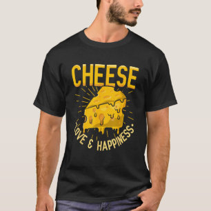Cheese Love and Happiness T-Shirt