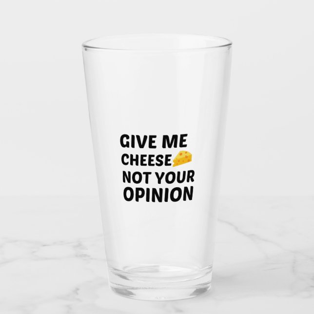 CHEESE NOT YOUR OPINION GLASS (Front)