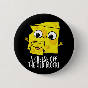 Cheese Of The Old Block Funny Food Pun Dark BG 2 Inch Round Button