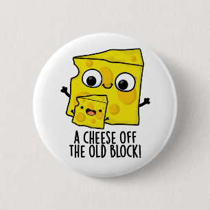 Cheese Off The Old Block Funny Food Pun 2 Inch Round Button