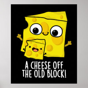 Cheese Off The Old Block Funny Food Pun Dark BG Poster