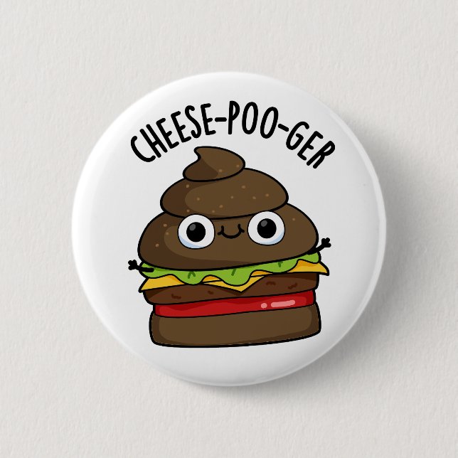 Cheese-poo-ger Funny Poop Pun  2 Inch Round Button (Front)