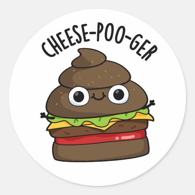 Cheese-poo-ger Funny Poop Pun  Classic Round Sticker (Front)