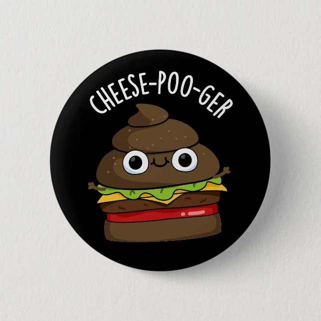 Cheese-poo-ger Funny Poop Pun Dark BG 2 Inch Round Button (Front)