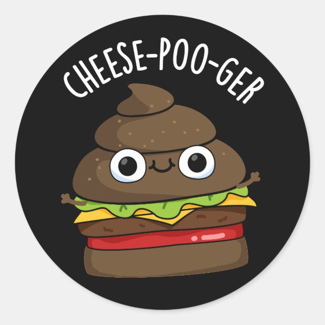 Cheese-poo-ger Funny Poop Pun Dark BG Classic Round Sticker (Front)