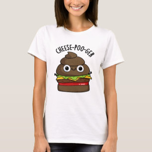 Cheese-poo-ger Funny Poop Pun  T-Shirt