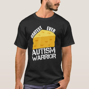 Cheese Pun Gratest Ever Autism Warrior Autism Awar T-Shirt