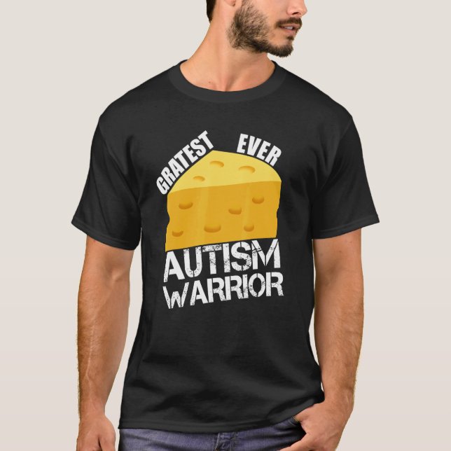 Cheese Pun Gratest Ever Autism Warrior Autism Awar T-Shirt (Front)