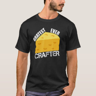 Cheese Pun Gratest Ever Crafter  Saying Crafting H T-Shirt