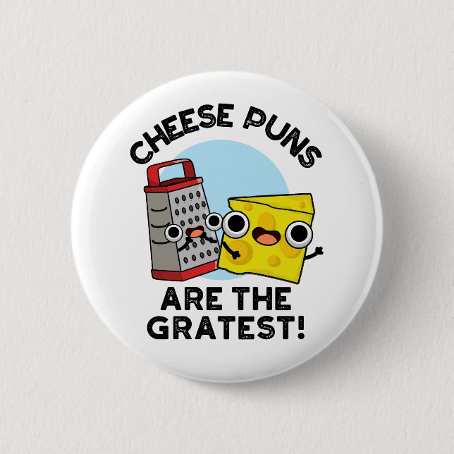 Cheese Puns Are The Gratest Cute Grate Pun  2 Inch Round Button (Front)
