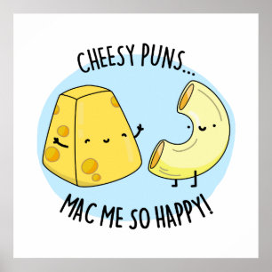 Cheese Puns Mac Me So Happy Cute Mac And Cheese Pu Poster
