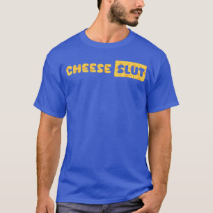 Cheese Slut Funny Cheese Lover Dairy Curds Humor M T-Shirt
