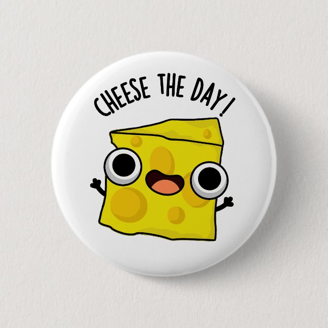 Cheese The Day Funny Food Pun  2 Inch Round Button (Front)