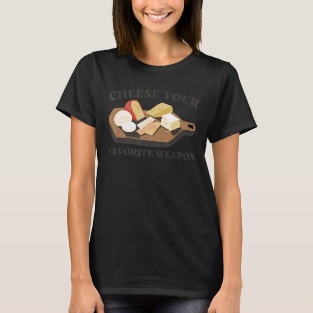 Cheese Your Favourite Weapon Costume Gouda Cheddar T-Shirt (Front)