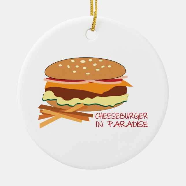 Cheeseburger In Paradise Ceramic Ornament (Front)