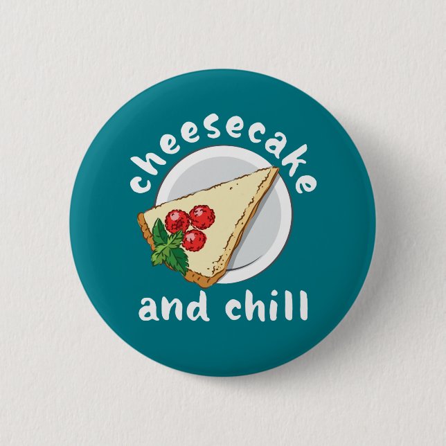 Cheesecake and Chill Funny Cake and Cheese Lover 2 Inch Round Button (Front)