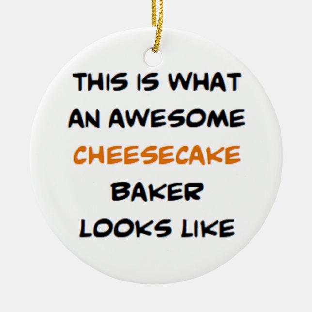 cheesecake baker, awesome ceramic ornament (Front)