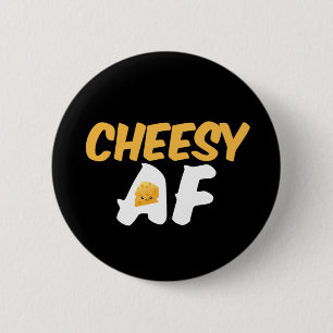 Cheesy AF Funny and Cute Cheese Lover 2 Inch Round Button