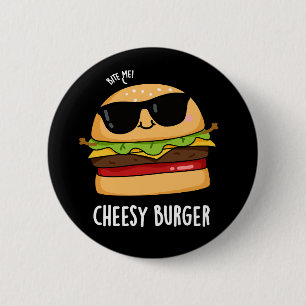 Cheesy Burger Funny Food Puns Dark BG 2 Inch Round Button