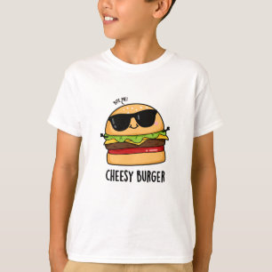 Cheesy Burger Funny Food Puns  T-Shirt