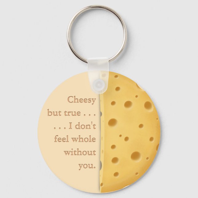 "Cheesy but true" Funny Saying Love & Friendship Keychain (Front)