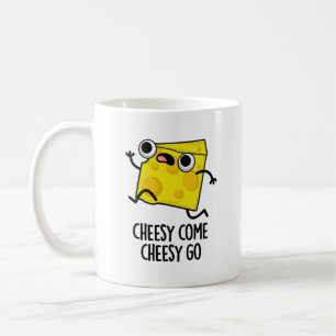 Cheesy Come Cheesy Go Funny Food Pun  Coffee Mug