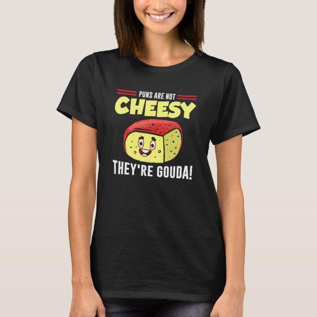 Cheesy Pun Cheese  gourmet Joke T-Shirt (Front)