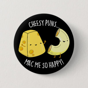 Cheesy Puns Mac Me So Happy Funny Food Pun Dark BG 2 Inch Round Button