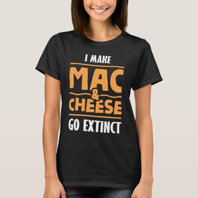Cheesy Puns Mac N Cheese for a Pasta Maker T-Shirt (Front)