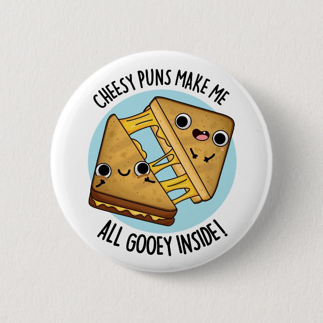 Cheesy Puns Make Me Gooey Inside Funny Food Pun 2 Inch Round Button (Front)